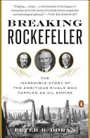 Breaking Rockefeller : L'histoire incroyable des rivaux ambitieux qui ont renversé un empire pétrolier - Breaking Rockefeller: The Incredible Story of the Ambitious Rivals Who Toppled an Oil Empire