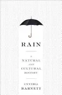 La pluie : Une histoire naturelle et culturelle - Rain: A Natural and Cultural History