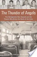 Le tonnerre des anges : Le boycott des bus de Montgomery et les personnes qui ont brisé le dos de Jim Crow - The Thunder of Angels: The Montgomery Bus Boycott and the People Who Broke the Back of Jim Crow