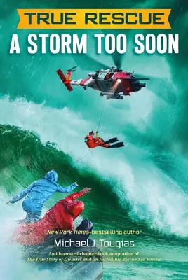 Sauvetage en mer : Une tempête trop tôt : Une remarquable histoire de survie dans des mers de 80 pieds - True Rescue: A Storm Too Soon: A Remarkable True Survival Story in 80-Foot Seas