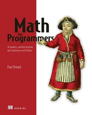 Mathématiques pour programmeurs : graphiques 3D, apprentissage automatique et simulations avec Python - Math for Programmers: 3D Graphics, Machine Learning, and Simulations with Python