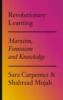 L'apprentissage révolutionnaire : Marxisme, féminisme et savoir - Revolutionary Learning: Marxism, Feminism and Knowledge