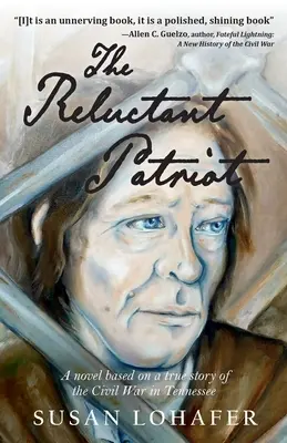 Le patriote réticent : Un roman basé sur une histoire vraie de la guerre civile au Tennessee - The Reluctant Patriot: A Novel Based on a True Story of the Civil War in Tennessee