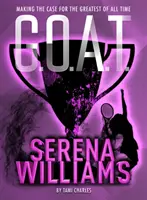 G.O.A.T. - Serena Williams, 2 : Arguments en faveur de la plus grande de tous les temps - G.O.A.T. - Serena Williams, 2: Making the Case for the Greatest of All Time