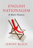 Le nationalisme anglais : Une brève histoire - English Nationalism: A Short History