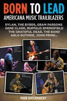 Born to Lead - Americana Music Trailblazers (en anglais) - Born to Lead - Americana Music Trailblazers