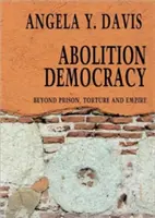 Abolition Democracy - Open Media Series - Au-delà de l'empire, des prisons et de la torture - Abolition Democracy - Open Media Series - Beyond Empire, Prisons, and Torture