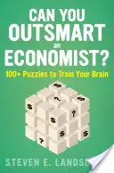 Plus de 100 énigmes pour entraîner votre cerveau - Can You Outsmart an Economist?: 100+ Puzzles to Train Your Brain