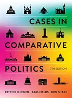 Cases in Comparative Politics (O'Neil Patrick H. (University of Puget Sound))