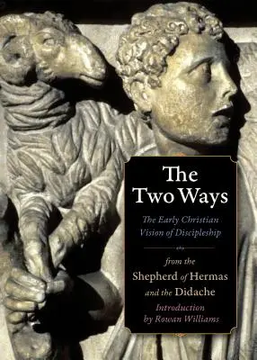 Les deux voies : La vision paléochrétienne de la vie de disciple à partir de la Didaché et du Berger d'Hermas - The Two Ways: The Early Christian Vision of Discipleship from the Didache and the Shepherd of Hermas