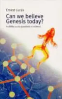 Peut-on croire à la Genèse aujourd'hui ? La Bible et les questions de la science - Can We Believe Genesis Today?: The Bible and the Questions of Science