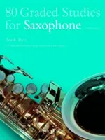 80 Graded Studies for Saxophone, Book Two : (Alto/Tenor) (en anglais) - 80 Graded Studies for Saxophone, Book Two: (Alto/Tenor)