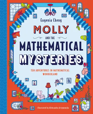 Molly et les mystères mathématiques : Dix aventures interactives au pays des merveilles mathématiques - Molly and the Mathematical Mysteries: Ten Interactive Adventures in Mathematical Wonderland