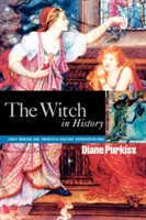 La sorcière dans l'histoire : Représentations du début de l'ère moderne et du vingtième siècle - The Witch in History: Early Modern and Twentieth-Century Representations