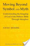 Au-delà du symbole et du mythe : comprendre la royauté de Dieu dans la Bible hébraïque par le biais de la métaphore - Moving Beyond Symbol and Myth: Understanding the Kingship of God of the Hebrew Bible Through Metaphor