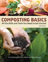 Les bases du compostage : Toutes les compétences et les outils dont vous avez besoin pour commencer - Composting Basics: All the Skills and Tools You Need to Get Started