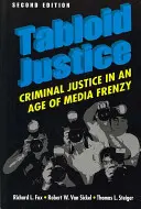 La justice des tabloïds - La justice pénale à l'ère de la frénésie médiatique - Tabloid Justice - Criminal Justice in an Age of Media Frenzy