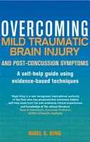 Surmonter les lésions cérébrales traumatiques légères et les symptômes post-commotionnels - Overcoming Mild Traumatic Brain Injury and Post-Concussion Symptoms