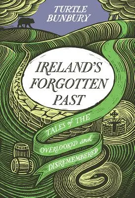 Le passé oublié de l'Irlande : Une histoire de l'oubli et de la méconnaissance - Ireland's Forgotten Past: A History of the Overlooked and Disremembered