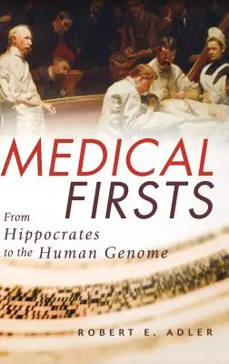 Premières médicales : D'Hippocrate au génome humain - Medical Firsts: From Hippocrates to the Human Genome