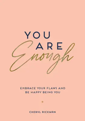 Vous êtes assez : Embrassez vos défauts et soyez heureux d'être vous-même - You Are Enough: Embrace Your Flaws and Be Happy Being You