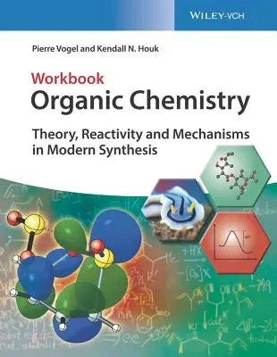 Organic Chemistry Workbook : Théorie, réactivité et mécanismes dans la synthèse moderne - Organic Chemistry Workbook: Theory, Reactivity and Mechanisms in Modern Synthesis