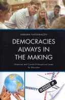 Des démocraties toujours en devenir : questions philosophiques historiques et actuelles pour l'éducation - Democracies Always in the Making: Historical and Current Philosophical Issues for Education
