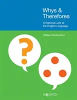 Pourquoi et pourquoi : Un regard rationnel sur la langue anglaise - Whys & Therefores: A Rational Look at the English Language