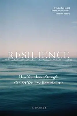 La résilience : Comment votre force intérieure peut vous libérer du passé - Resilience: How Your Inner Strength Can Set You Free from the Past