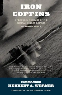 Cercueils de fer : Un récit personnel des batailles de sous-marins allemands pendant la Seconde Guerre mondiale - Iron Coffins: A Personal Account of the German U-Boat Battles of World War II