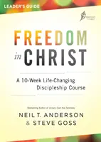 Freedom in Christ Course Leader's Guide - Un cours de discipulat de 10 semaines qui change la vie - Freedom in Christ Course Leader's Guide - A 10-Week Life-Changing Discipleship Course