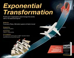 Transformation exponentielle : Faites évoluer votre organisation (et changez le monde) avec un ExO Sprint de 10 semaines - Exponential Transformation: Evolve Your Organization (and Change the World) with a 10-Week ExO Sprint