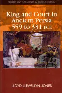 Le roi et la cour dans la Perse antique, de 559 à 331 avant J.-C. - King and Court in Ancient Persia 559 to 331 Bce