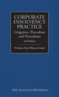 Pratique de l'insolvabilité des entreprises : Litiges, procédures et précédents - Corporate Insolvency Practice: Litigation, Procedure and Precedents