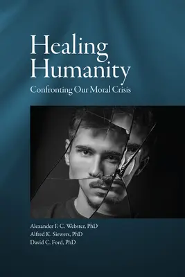 Guérir l'humanité : Faire face à notre crise morale - Healing Humanity: Confronting Our Moral Crisis