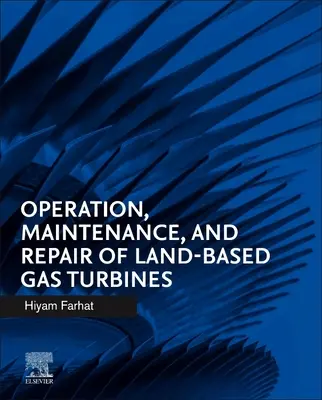 Fonctionnement, maintenance et réparation des turbines à gaz terrestres - Operation, Maintenance, and Repair of Land-Based Gas Turbines