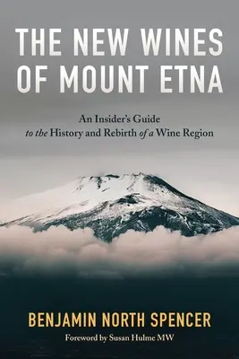 Les nouveaux vins de l'Etna : Un guide pour les initiés sur l'histoire et la renaissance d'une région viticole - The New Wines of Mount Etna: An Insider's Guide to the History and Rebirth of a Wine Region