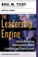 Le moteur du leadership : comment les entreprises gagnantes forment des leaders à tous les niveaux - The Leadership Engine: How Winning Companies Build Leaders at Every Level