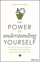 Le pouvoir de se comprendre soi-même : La clé de la découverte de soi, du développement personnel et du meilleur de soi-même - The Power of Understanding Yourself: The Key to Self-Discovery, Personal Development, and Being the Best You