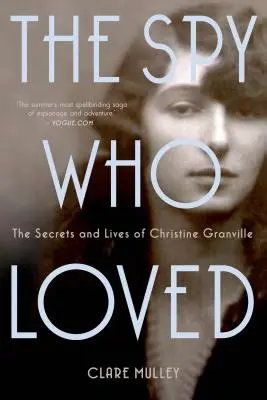 L'espionne qui aimait : Les secrets et la vie de Christine Granville - The Spy Who Loved: The Secrets and Lives of Christine Granville