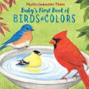 Le premier livre des oiseaux et des couleurs de bébé - Baby's First Book of Birds & Colors