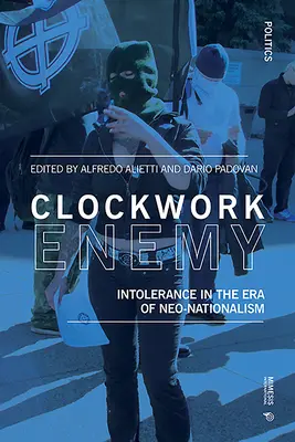 Clockwork Enemy : L'intolérance à l'ère du néo-nationalisme - Clockwork Enemy: Intolerance in the Era of Neo-Nationalism
