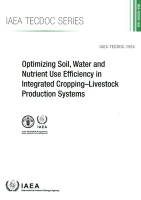 Optimisation de l'efficacité de l'utilisation des sols, de l'eau et des nutriments dans les systèmes intégrés de culture et d'élevage - Optimizing Soil, Water and Nutrient Use Efficiency in Integrated Cropping-Livestock Production Systems