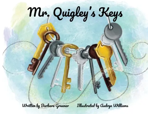 Les clés de M. Quigley (lauréat du prix de la maman) - Mr. Quigley's Keys (Mom's Choice Award Winner)