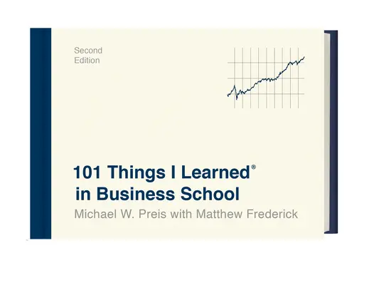 101 choses que j'ai apprises(r) à l'école de commerce (deuxième édition) - 101 Things I Learned(r) in Business School (Second Edition)