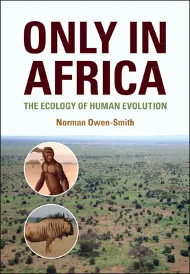 Seul en Afrique - L'écologie de l'évolution humaine (Owen-Smith Norman (Université du Witwatersrand Johannesburg)) - Only in Africa - The Ecology of Human Evolution (Owen-Smith Norman (University of the Witwatersrand Johannesburg))