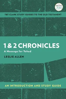 1 & 2 Chroniques : Introduction et guide d'étude : Un message pour Yehud - 1 & 2 Chronicles: An Introduction and Study Guide: A Message for Yehud