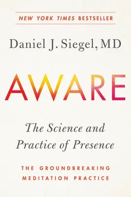 Aware : La science et la pratique de la présence - La pratique de méditation révolutionnaire - Aware: The Science and Practice of Presence--The Groundbreaking Meditation Practice