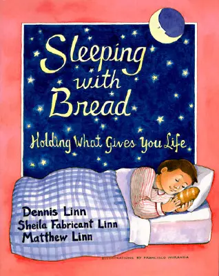 Dormir avec du pain : Garder ce qui vous donne la vie - Sleeping with Bread: Holding What Gives You Life