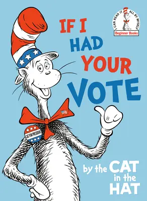 Si j'avais ton vote - par le Chat au chapeau - If I Had Your Vote--By the Cat in the Hat